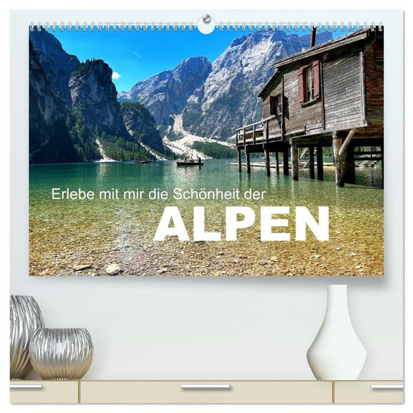 Erlebe mit mir die Schönheit der Alpen (hochwertiger Premium Wandkalender 2027 DIN A2 quer) Kunstdruck in Hochglanz