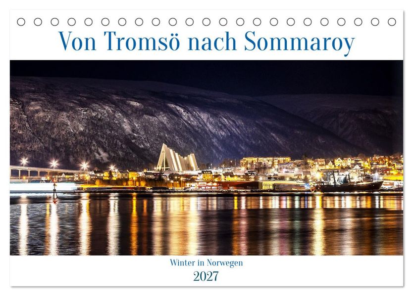 Von Tromsö nach Sommaroy - Winter in Norwegen (Tischkalender 2027 DIN A5 quer) CALVENDO Monatskalender
