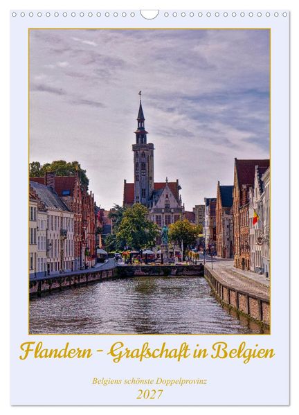 Flandern - Grafschaft in Belgien (Wandkalender 2027 DIN A3 hoch) CALVENDO Monatskalender