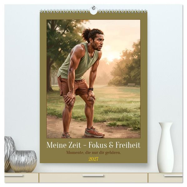 Meine Zeit - Fokus & Freiheit (hochwertiger Premium Wandkalender 2027 DIN A2 hoch) Kunstdruck in Hochglanz