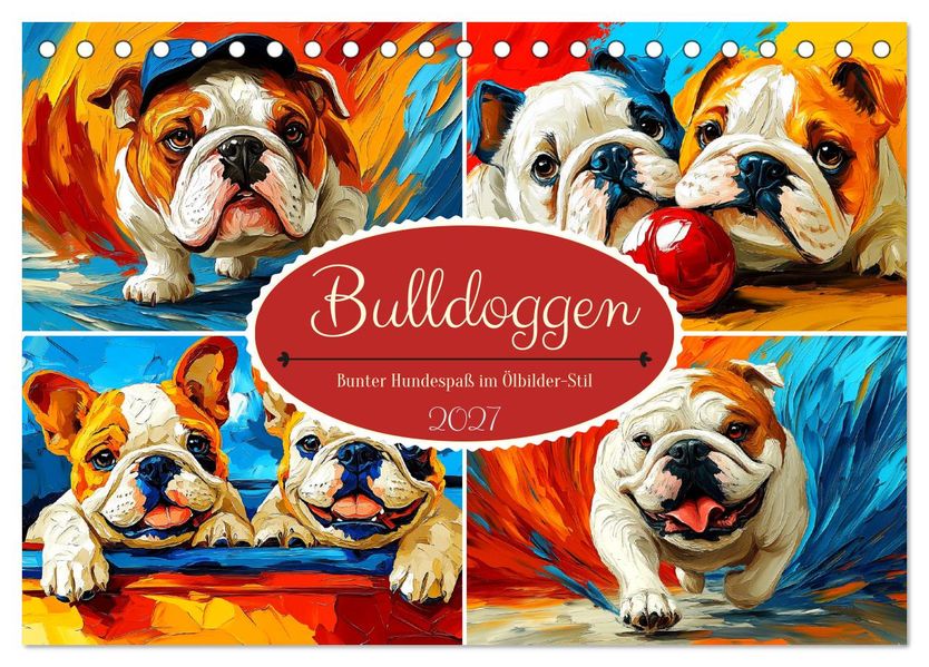 Bulldoggen. Bunter Hundespaß im Ölbilder-Stil (Tischkalender 2027 DIN A5 quer) CALVENDO Monatskalender