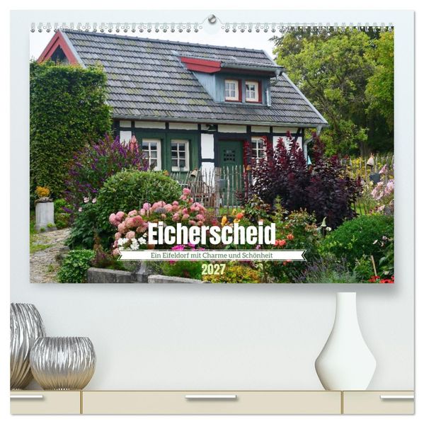 Eicherscheid - Ein Eifeldorf mit Charme und Schönheit (hochwertiger Premium Wandkalender 2027 DIN A2 quer) Kunstdruck in Hochglanz