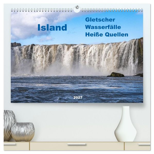 Island - Gletscher Wasserfälle Heiße Quellen (hochwertiger Premium Wandkalender 2027 DIN A2 quer) Kunstdruck in Hochglanz