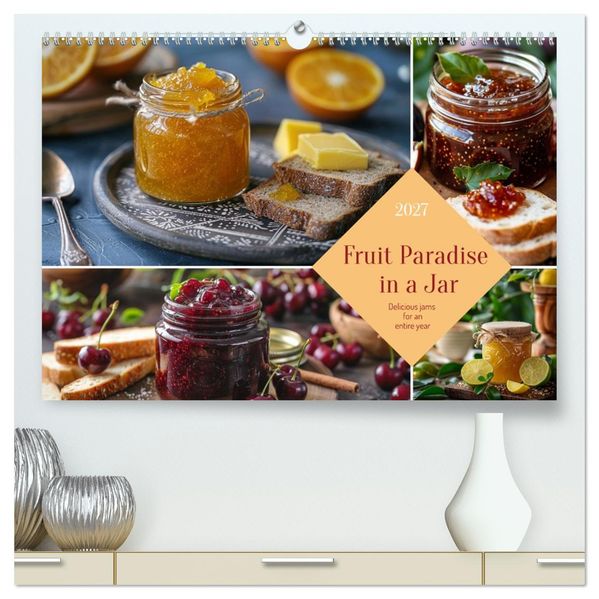 Fruit Paradise in a Jar (High Quality Premium Wall Calendar 2027 DIN A2 landscape)CALVENDO 12 Month Wall Calendar