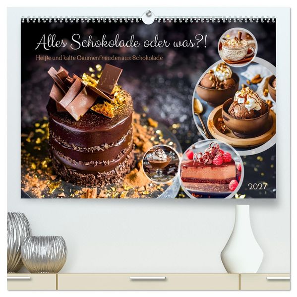 Alles Schokolade oder was?! - Heiße und kalte Gaumenfreuden aus Schokolade (hochwertiger Premium Wandkalender 2027 DIN A2 quer) Kunstdruck in Hochglanz