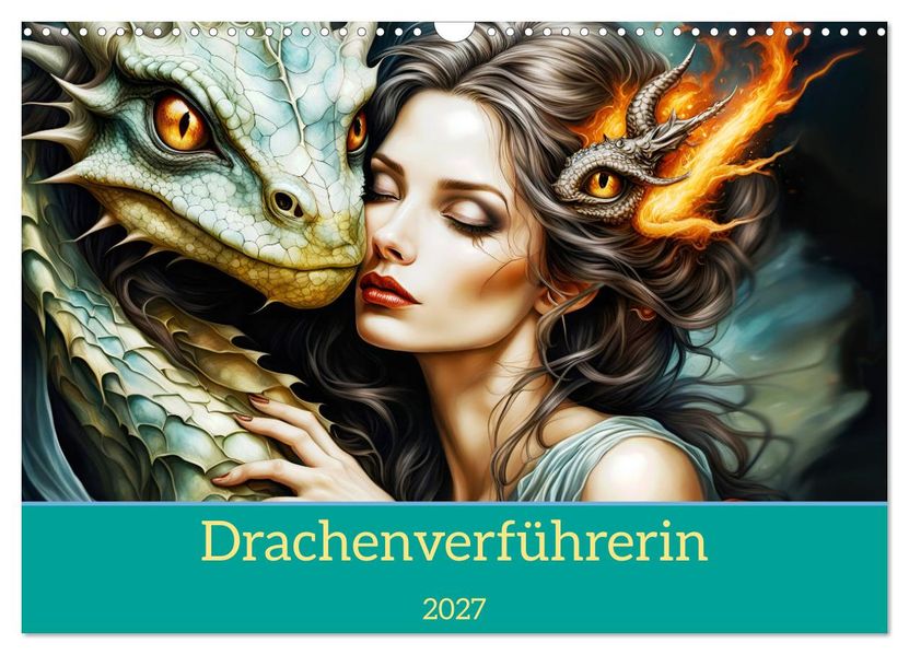 Drachenverführerin (Wandkalender 2027 DIN A3 quer) CALVENDO Monatskalender