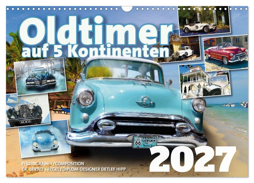 Oldtimer auf 5 Kontinenten (Wandkalender 2027 DIN A3 quer) CALVENDO Monatskalender