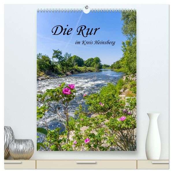 Die Rur im Kreis Heinsberg (hochwertiger Premium Wandkalender 2027 DIN A2 hoch) Kunstdruck in Hochglanz