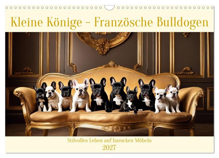 Kleine Könige - Französische Bulldoggen (Wandkalender 2027 DIN A3 quer) CALVENDO Monatskalender
