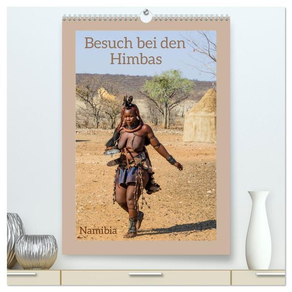 Besuch bei den Himbas - Namibia (hochwertiger Premium Wandkalender 2027 DIN A2 hoch) Kunstdruck in Hochglanz