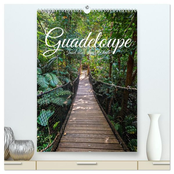 Guadeloupe Insel über dem Winde (hochwertiger Premium Wandkalender 2027 DIN A2 hoch) Kunstdruck in Hochglanz