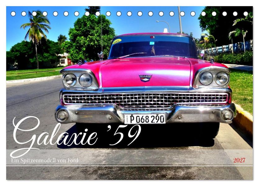 Galaxie '59 - Ein Spitzenmodell von Ford (Tischkalender 2027 DIN A5 quer) CALVENDO Monatskalender