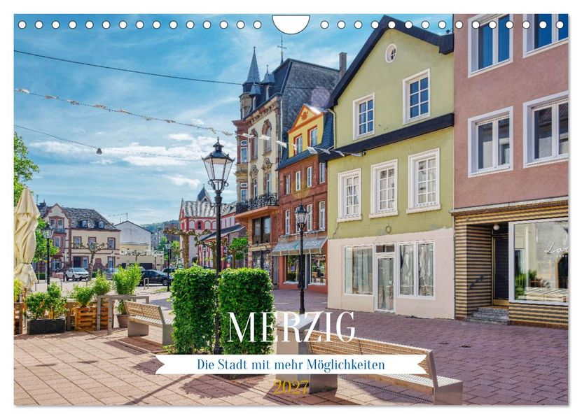 Merzig - Die Stadt mit mehr Möglichkeiten (Wandkalender 2027 DIN A4 quer) CALVENDO Monatskalender