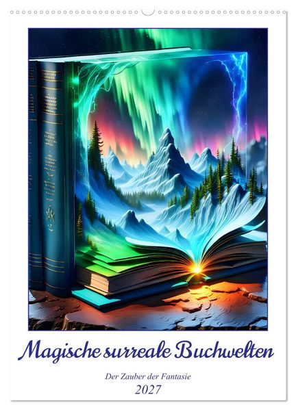 Magische surreale Buchwelten (Wandkalender 2027 DIN A2 hoch) CALVENDO Monatskalender