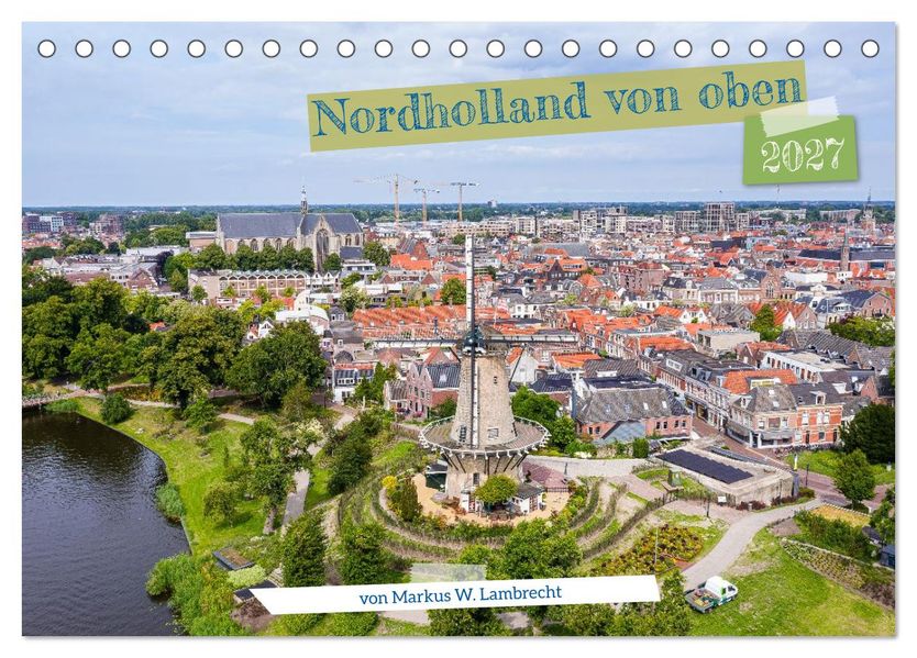 Nordholland von oben (Tischkalender 2027 DIN A5 quer) CALVENDO Monatskalender