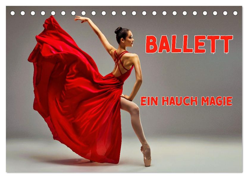 BALLETT - ein Hauch Magie (Tischkalender 2027 DIN A5 quer) CALVENDO Monatskalender