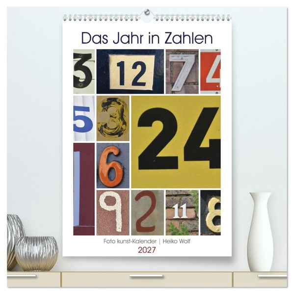 Das Jahr in Zahlen (hochwertiger Premium Wandkalender 2027 DIN A2 hoch) Kunstdruck in Hochglanz