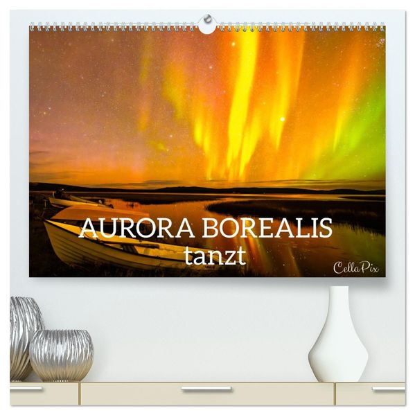 AURORA BOREALIS tanzt (hochwertiger Premium Wandkalender 2027 DIN A2 quer) Kunstdruck in Hochglanz