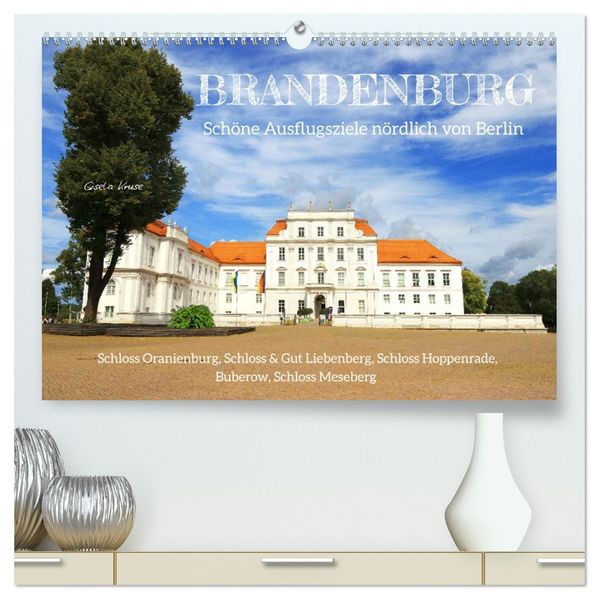 Brandenburg - Schöne Ausflugsziele nördlich von Berlin (hochwertiger Premium Wandkalender 2027 DIN A2 quer) Kunstdruck in Hochglanz
