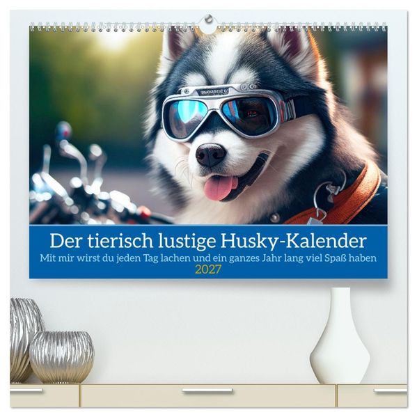 Der tierisch lustige Husky Kalender (hochwertiger Premium Wandkalender 2027 DIN A2 quer) Kunstdruck in Hochglanz