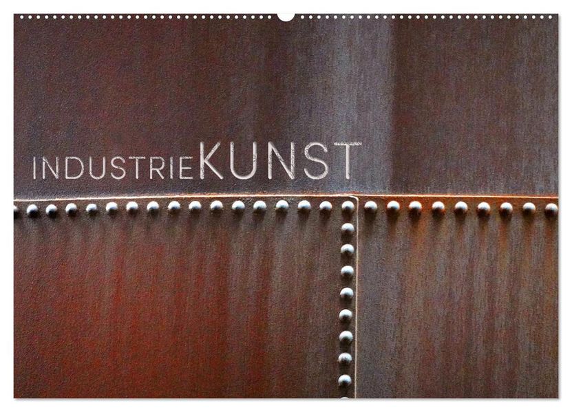 INDUSTRIEKUNST (Wandkalender 2027 DIN A2 quer) CALVENDO Monatskalender