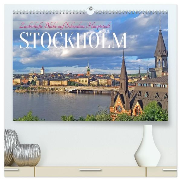 Zauberhafte Blicke auf Schwedens Hauptstadt Stockholm (hochwertiger Premium Wandkalender 2027 DIN A2 quer) Kunstdruck in Hochglanz