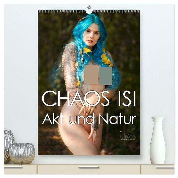CHAOS ISI - Akt und Natur (hochwertiger Premium Wandkalender 2027 DIN A2 hoch) Kunstdruck in Hochglanz