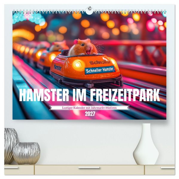 Hamster im Freizeitpark - Lustiger Kalender mit Jahrmarkt-Motiven (hochwertiger Premium Wandkalender 2027 DIN A2 quer) Kunstdruck in Hochglanz