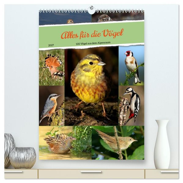 Alles für die Vögel (hochwertiger Premium Wandkalender 2027 DIN A2 hoch) Kunstdruck in Hochglanz