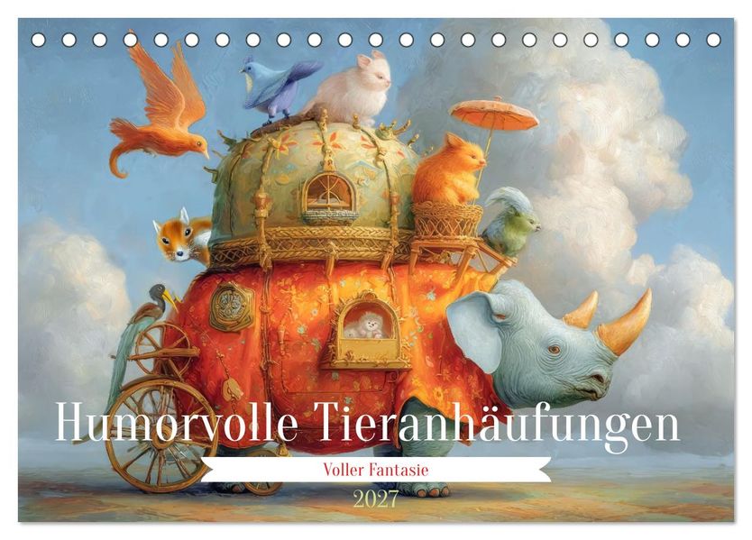 Humorvolle Tieranhäufungen - Voller Fantasie (Tischkalender 2027 DIN A5 quer) CALVENDO Monatskalender