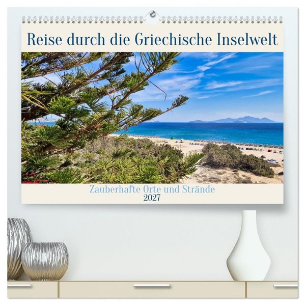 Reise durch die Griechische Inselwelt (hochwertiger Premium Wandkalender 2027 DIN A2 quer) Kunstdruck in Hochglanz