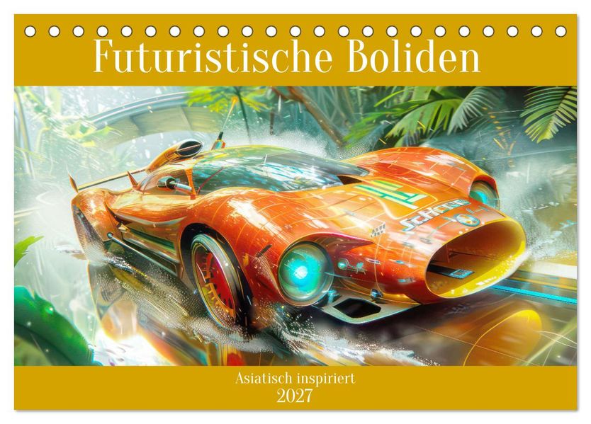 Futuristische Boliden - Asiatisch inspiriert (Tischkalender 2027 DIN A5 quer) CALVENDO Monatskalender