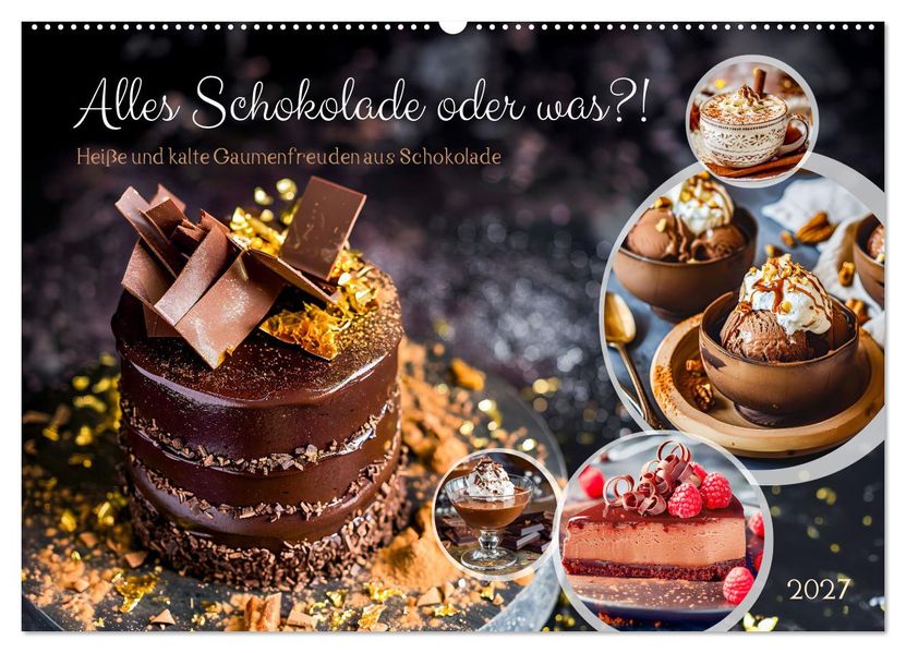 Alles Schokolade oder was?! - Heiße und kalte Gaumenfreuden aus Schokolade (Wandkalender 2027 DIN A2 quer) CALVENDO Monatskalender