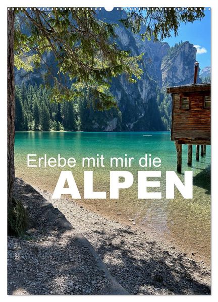 Erlebe mit mir die Alpen (Wandkalender 2027 DIN A2 hoch) CALVENDO Monatskalender