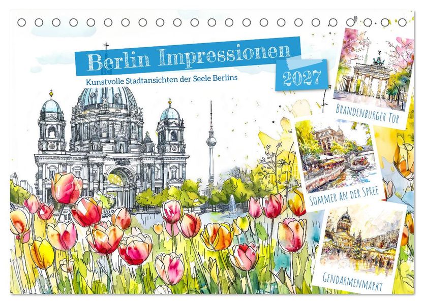 Berlin Impressionen - Kunstvolle Stadtansichten der Seele Berlins (Tischkalender 2027 DIN A5 quer) CALVENDO Monatskalender
