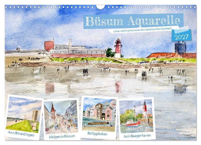 Büsum Aquarelle - Liebevolle Impressionen des beliebten Nordseebads (Wandkalender 2027 DIN A3 quer) CALVENDO Monatskalender
