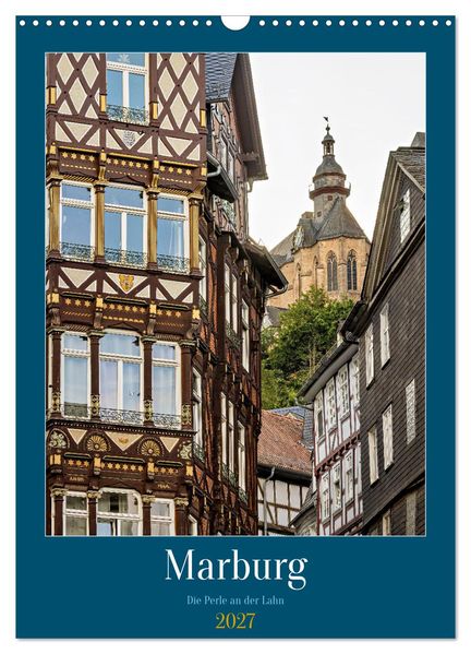 Marburg - Die Perle an der Lahn (Wandkalender 2027 DIN A3 hoch) CALVENDO Monatskalender