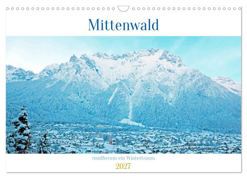 Mittenwald rundherum ein Wintertraum (Wandkalender 2027 DIN A3 quer) CALVENDO Monatskalender