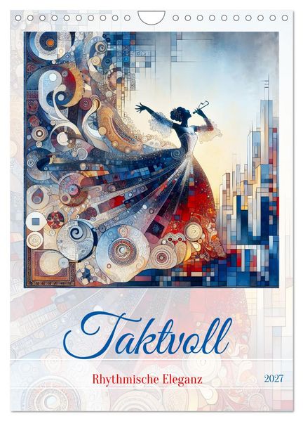 Taktvoll - Rhythmische Eleganz (Wandkalender 2027 DIN A4 hoch) CALVENDO Monatskalender
