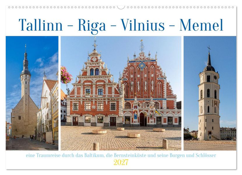 Tallinn-Riga-Vilnius-Memel eine Traumreise durch das Baltikum. (Wandkalender 2027 DIN A2 quer) CALVENDO Monatskalender