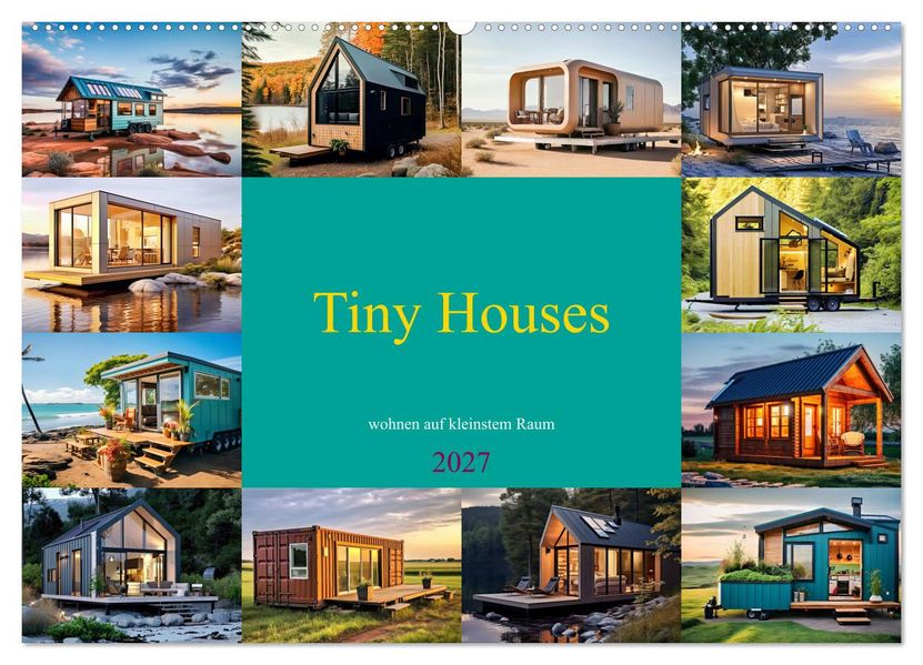 Tiny Houses - wohnen auf kleinstem Raum (Wandkalender 2027 DIN A2 quer) CALVENDO Monatskalender