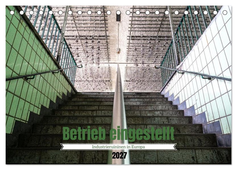 Betrieb eingestellt - Industrieruinen in Europa (Tischkalender 2027 DIN A5 quer) CALVENDO Monatskalender