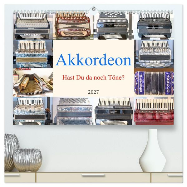Akkordeon Hast Du da noch Töne? (hochwertiger Premium Wandkalender 2027 DIN A2 quer) Kunstdruck in Hochglanz