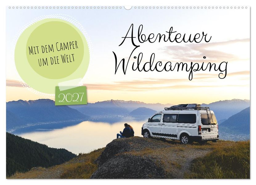 Abenteuer Wildcamping - Mit dem Camper um die Welt (Wandkalender 2027 DIN A2 quer) CALVENDO Monatskalender