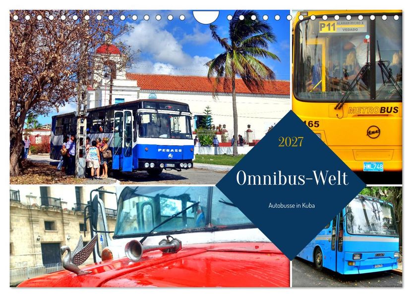 Omnibus-Welt - Autobusse in Kuba (Wandkalender 2027 DIN A4 quer) CALVENDO Monatskalender