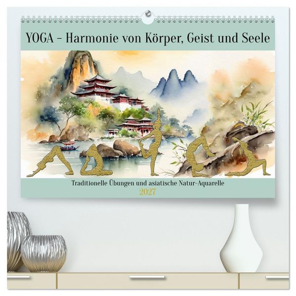 YOGA - Harmonie von Körper Geist und Seele (hochwertiger Premium Wandkalender 2027 DIN A2 quer) Kunstdruck in Hochglanz