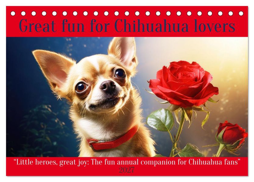 Great fun for Chihuahua lovers (Desk Calendar 2027 DIN A5 landscape) CALVENDO 12 Month DeskCalendar