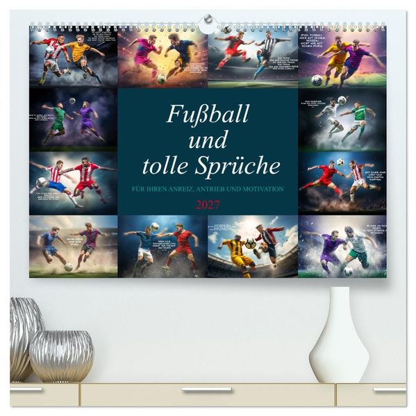Fußball und tolle Sprüche (hochwertiger Premium Wandkalender 2027 DIN A2 quer) Kunstdruck in Hochglanz