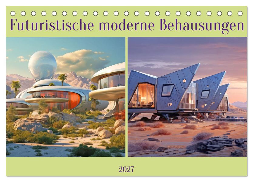 Futuristische moderne Behausungen (Tischkalender 2027 DIN A5 quer) CALVENDO Monatskalender