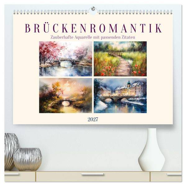 Brückenromantik (hochwertiger Premium Wandkalender 2027 DIN A2 quer) Kunstdruck in Hochglanz